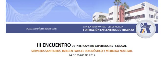 PRÓXIMO ENCUENTRO DE INTERCAMBIO EXPERIENCIAS FCT/DUAL. CESUR Murcia.
